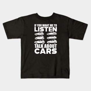 Car lover - If you want me to listen talk about cars w Kids T-Shirt